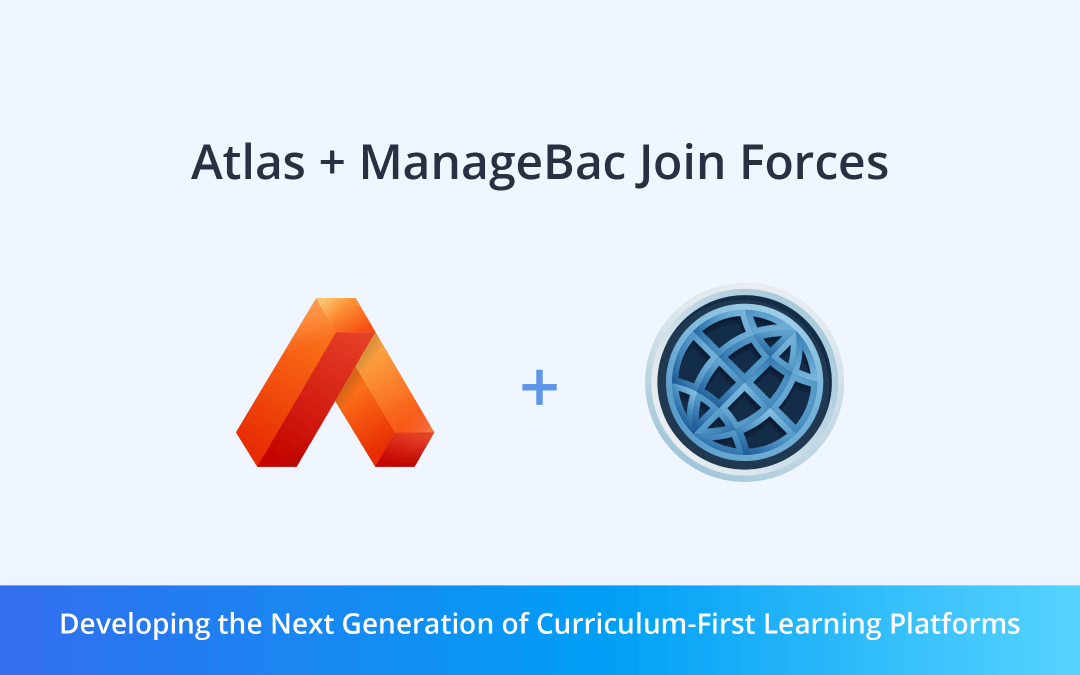 Atlas and ManageBac Join Forces to Develop Next Generation of Curriculum-First Learning Platforms