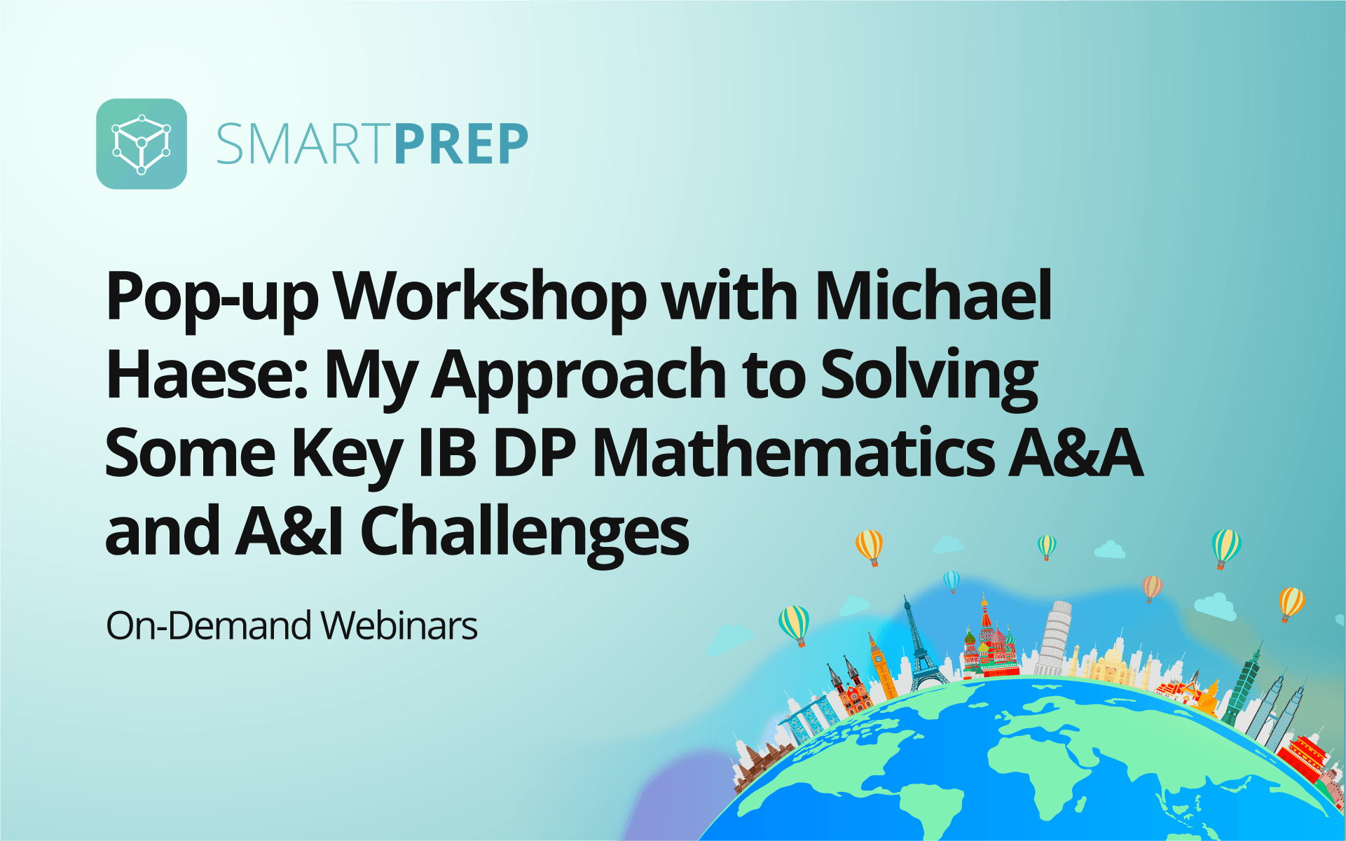 Pop-up workshop with Michael Haese: My approach to solving some key IB DP Mathematics A&A and A&I challenges