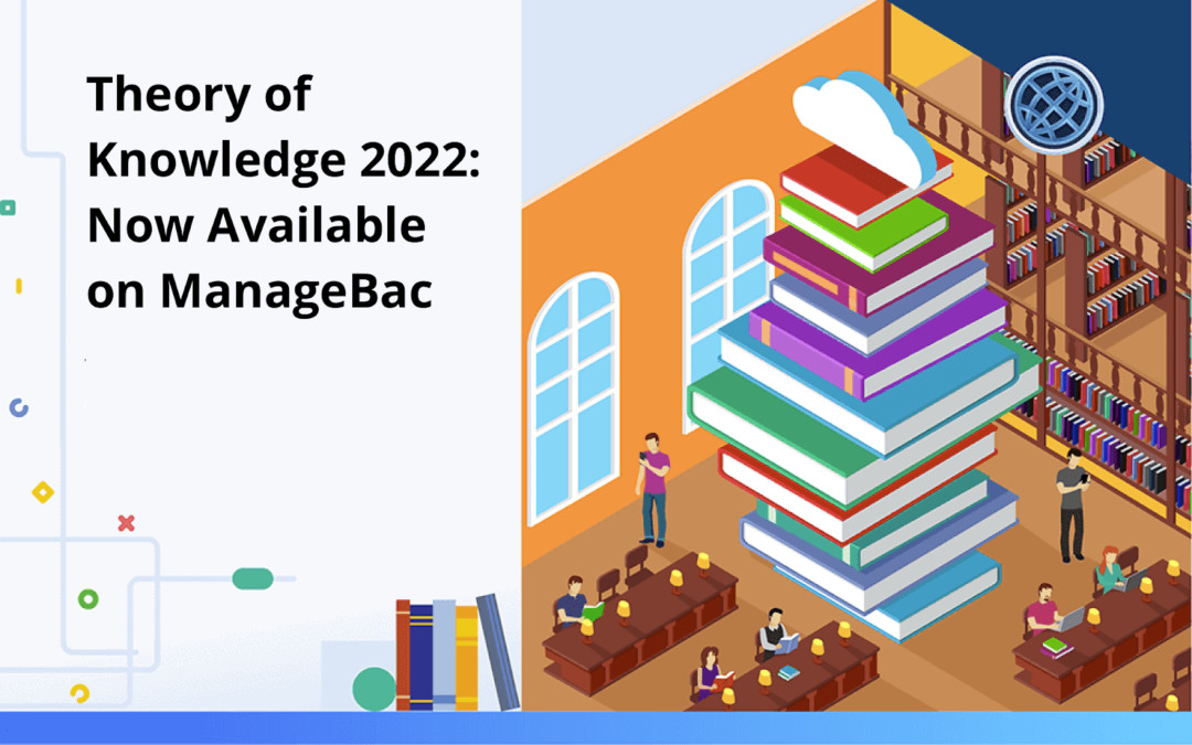 Theory of Knowledge 2022: Now Available on ManageBac