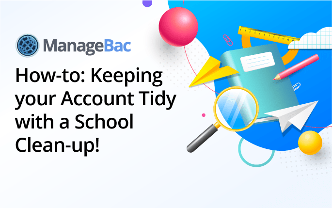 How-To: Keeping your account tidy with a school clean-up!