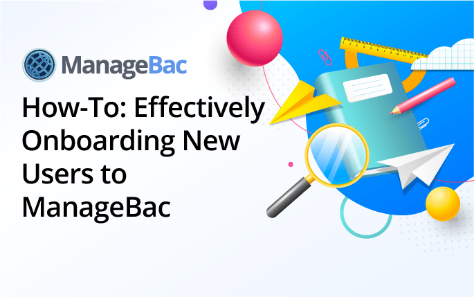 How-To: Effectively on-boarding new users to ManageBac